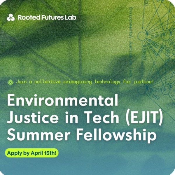 Environmental Justice in Technology (EJIT) Fellowship – Rooted Futures Lab 2025